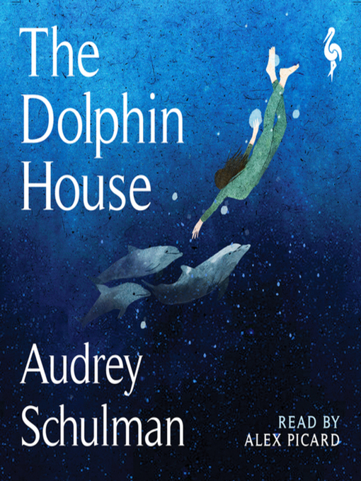 Title details for The Dolphin House by Audrey Schulman - Available